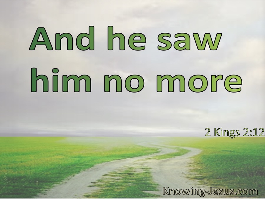 2 Kings 2:12 And He Saw Him No More (utmost)08:11